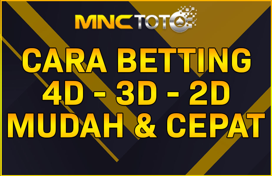 Panduan Cara Betting Togel 2D – 3D – 4D di MNCTOTO