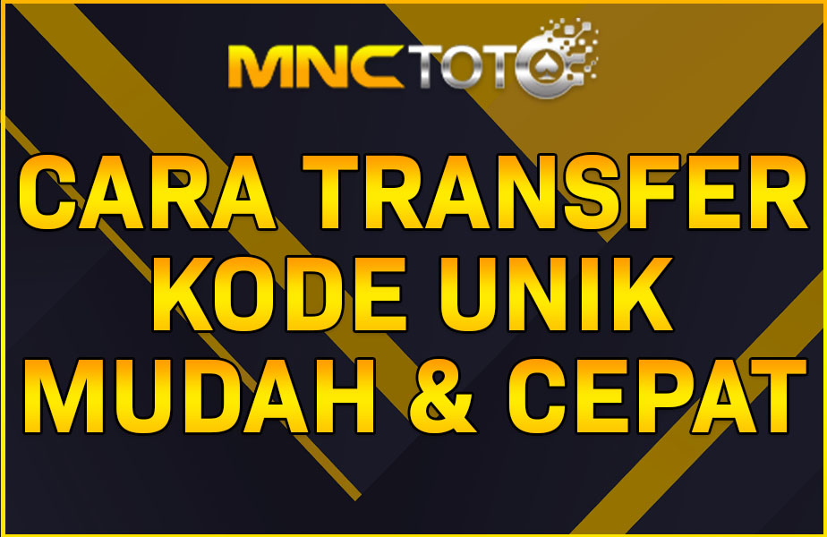 Panduan Cara transfer atau Deposit mengunakan KODE UNIK di MNCTOTO